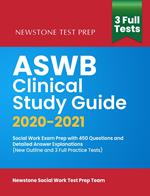 ASWB Clinical Study Guide 2020-2021: Social Work Exam Prep with 450 Questions and Detailed Answer Explanations (New Outline and 3 Full Practice Tests)