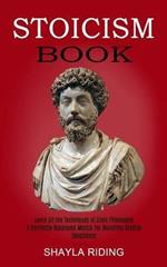 Stoicism Book: Learn All the Techniques of Stoic Philosophy and Nlp (A Perfectly Balanced Match for Boosting Mental Toughness)