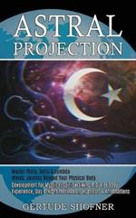 Astral Projection: Development for Mystical Spirit Walking & Out of Body Experience, Day & Night Meditation, Hypnosis & Affirmations (Master Theta, Delta & Lambda Waves, Journey Beyond Your Physical Body)