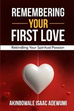 Remembering Your First Love: Rekindling Your Spiritual Passion