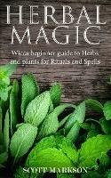 Herbal Magic: Wicca Beginner guide to Herbs and plants for Rituals and Spells