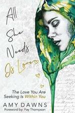 All She Needs Is Love: The Love You Are Seeking Is Within You