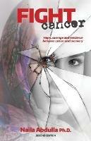 Fight Cancer- Second Edition: Hope, courage and resilience between cancer and recovery