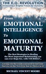 The E.Q. Revolution: From Emotional Intelligence to Emotional Maturity