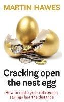 Cracking Open the Nest Egg: How to make your retirement savings last the distance