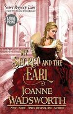 My Secret and the Earl: A Clean & Sweet Historical Regency Romance (Large Print)