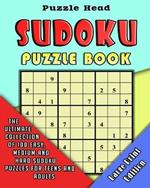 Sudoku Puzzle Book: The Ultimate Collection of 100 Easy, Medium and Hard Sudoku Puzzles for Teens and Adults - Large Print Edition