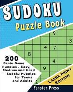 Sudoku Puzzle Book: 200 Brain Game Puzzles - Easy, Medium and Hard Sudoku Puzzles for Teens and Adults - Large Print Edition