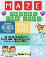 Maze Puzzle for kids: 100 Fun and Challenging Mazes book, Develop Problem Solving and logic Skills