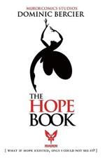 The Hope Book: What if Hope Existed, Only I Could Not See It?