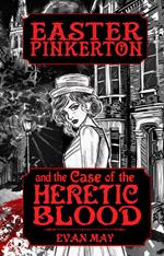 Easter Pinkerton and the Case of the Heretic Blood