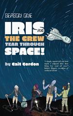 Season One: Iris and the Crew Tear Through Space