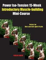 Power Iso-Tension 15 Week Muscle-building introductory Mini-Course