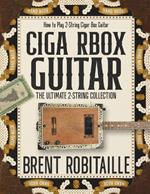 Cigar Box Guitar: How to Play 2-String Cigar Box Guitar