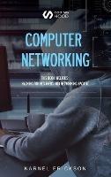 Computer Networking: This book includes: Hacking for Beginners and Networking Hacking