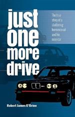 Just One More Drive: The true story of a stuttering homosexual and his race car