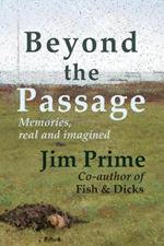 Beyond the Passage: Memories, real and imagined