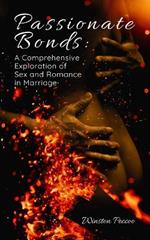 Passionate Bonds: A Comprehensive Exploration of Sex and Romance in Marriage