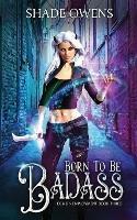 Born to be Badass: A Snarky Urban Fantasy Series