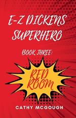 E-Z Dickens Superhero Book Three: Red Room