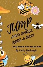 Jump and Buzz Like a Bee!