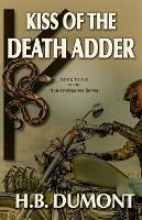 Kiss of the Death Adder: Book Three of the Noir Intelligence Series