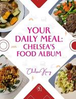 Your Daily Meal: Chelsea's Food Album