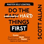 Do the Hard Things First: Master Self-Control