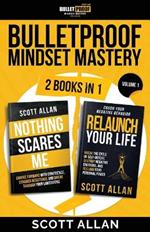 Bulletproof Mindset Mastery: Volume 1: 2 Books in 1: Break Your Limitations, Conquer Resistance and Crush Negative Behavior