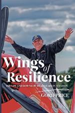 Wings of Resilience: The Ups and Downs of My 65 Years in Aviation