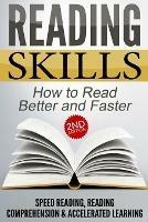 Reading Skills: How to Read Better and Faster - Speed Reading, Reading Comprehension & Accelerated Learning