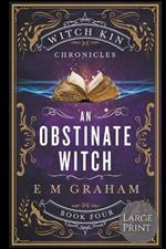 An Obstinate Witch: Large Print