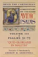Quid Gloriaris Militia (Denis the Carthusian's Commentary on the Psalms): Vol. 3 (Psalms 51-75)