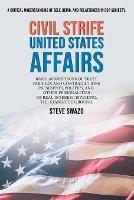 Civil Strife United States Affairs: Basic Assumptions of Trust Paradox and Contradictions Presidents, Politics, and Other Personalities of Real Interest. Bitching. the Stand/The Ground.