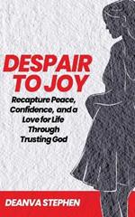 Despair To Joy