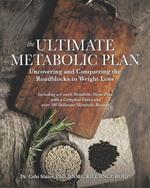 The Ultimate Metabolic Plan: Uncovering and Conquering the Roadblocks to Weight Loss