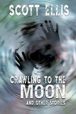 Crawling to the Moon and other stories