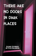 There Are No Doors In Dark Places