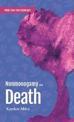 Nonmonogamy and Death: A More Than Two Essentials Guide