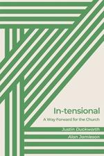 In-tensional: A Way Forward for the Church