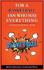 For the Basketball Player Who Has Everything: A Funny Basketball Book