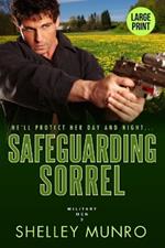 Safeguarding Sorrel: A Steamy Military Romance (Large Print)