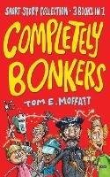 Completely Bonkers: A 3-in-1 Collection of Hilarious Short Stories