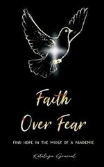 Faith Over Fear: Find Hope in the Midst of a Pandemic