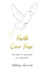 Faith Over Fear: Find Hope in the Midst of a Pandemic - Special cover alternative edition