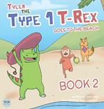 Tyler the Type 1 T-Rex Goes to the Beach: Book 2 about a Dinosaur with Diabetes