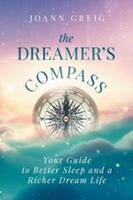 The Dreamer's Compass: Your Guide to Better Sleep and a Richer Dream Life