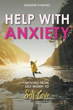 Help with Anxiety: Moving from Self-worry to Self-Love