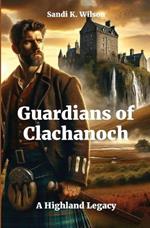Guardians of Clachanoch: A Highland Legacy