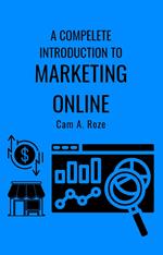 A Complete Introduction To Marketing Online